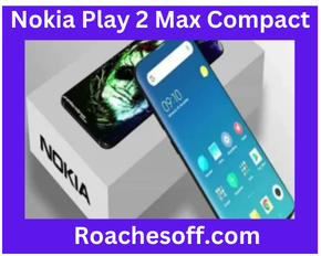 Nokia Play 2 Max Compact