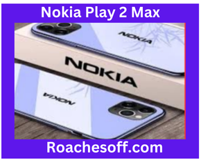 Nokia Play 2 Max